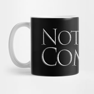 Nothing is Coming Mug